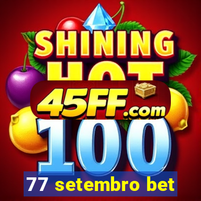 77 setembro bet